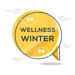 Creative (Wellness winter) text written in speech bubble, Vector illustration.