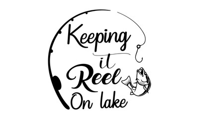 Keeping It Reel On Lake - Fishing Vector And Clip Art