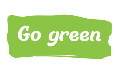 Fototapeta premium Go Green emblem. Eco-friendly slogan. Lettering style, environmental message.