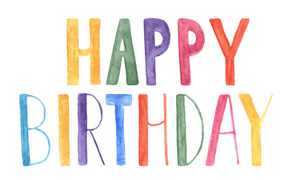 Handwritten words "happy birthday" watercolor textured in different multicolor, red, yellow, green, blue and violet.Isolated web design element