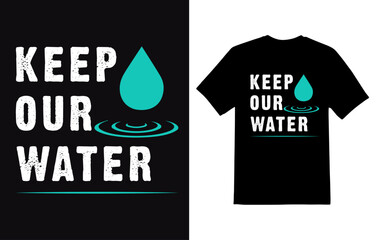 keep our water typography t-shirt design vector file