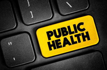 Fototapeta premium Public Health - science and art of preventing disease, prolonging life and promoting health through the organized efforts, text button on keyboard