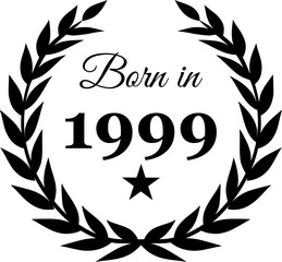 Born in 1999 Vector Text with Laurel Wreath Decorations