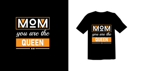 MOM YOU ARE THE QUEEN MOTHER'S DAY SPECIAL TYPOGRAPHY T SHIRT