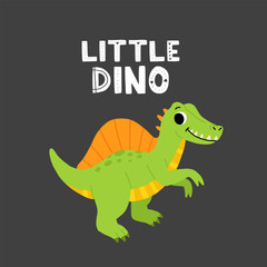 Hand drawn cartoon spinosaurus. Cute dino with the phrase Little dino. Print for a poster, greeting card or t shirt