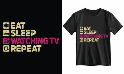 Eat Sleep Watching TV Repeat-Watching TV T Shirt Design Template vector