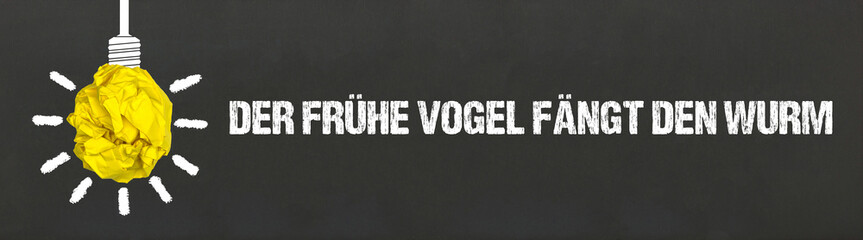 Der frühe Vogel fängt den Wurm	