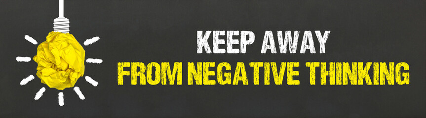 Keep away from negative thinking	