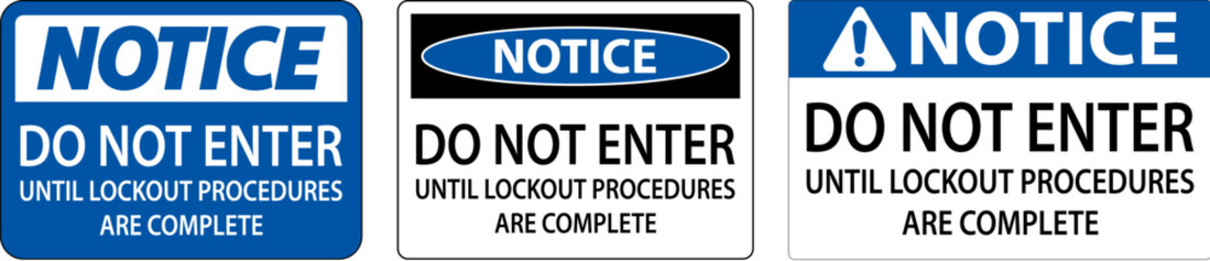 Obraz premium Notice Do Not Enter Until Lockout Procedures Are Complete Sign