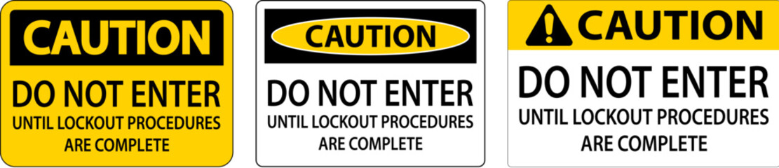 Caution Do Not Enter Until Lockout Procedures Are Complete Sign