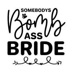 Somebody's Bomb Ass Bride SVG