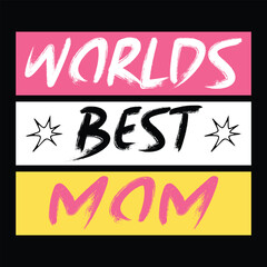 Worlds best mom Mother's day shirt print template, typography design for mom mommy mama daughter grandma girl women aunt mom life child best mom adorable shirt