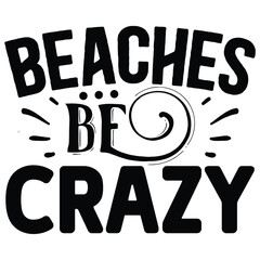 Beaches Be Crazy SVG  T shirt design Vector File