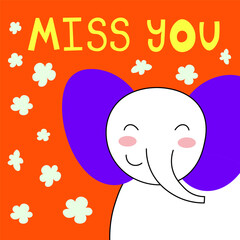 Cute elephant card tile greeting Text Miss you cartoon for t-shirt, print, product, flyer, patch, fabric, textile, fashion, baby, kid, hand drawn style. vector illustration EPS