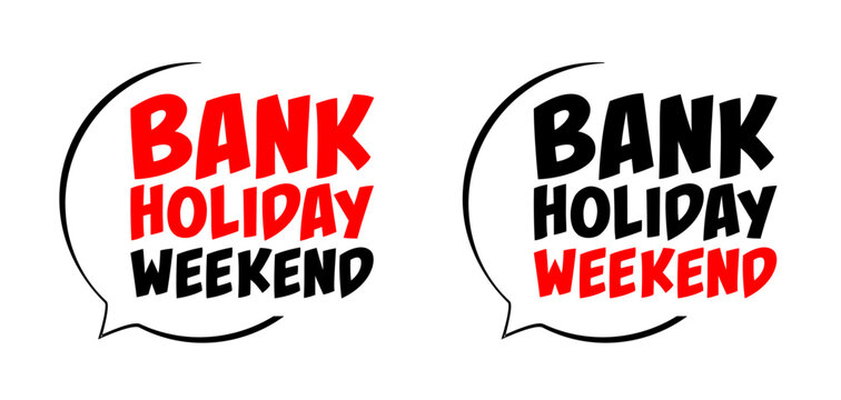 Bank holiday weekend