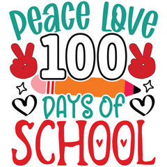 Peace Love 100 Days of School  T shirt design Vector File