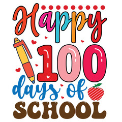 Happy 100 Days of School  T shirt design Vector File