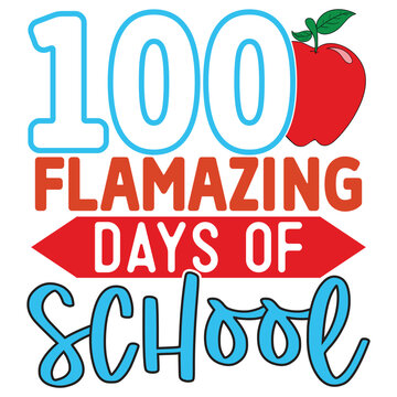 100 flamazing days of school  T shirt design Vector File