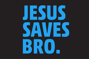 Jesus Save Bro T-Shirt Design