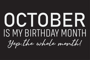 October is my Birthday Month T-Shirt Design