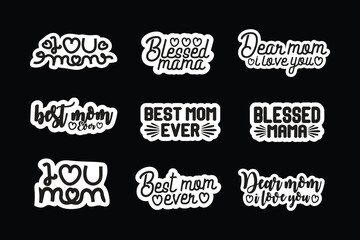 I love you mom, best mom ever, blessed mama, hand lettering typography t shirt, mother day sticker design, happy mothers day sticker, mom svg bundle, Mothers Day gift shirt, poster, car decal 

