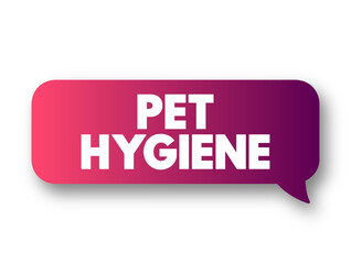 Pet Hygiene - looking after their animals and make sure that animals are clean and healthy, text concept background