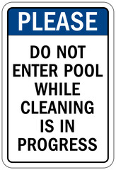 Pool closed sign and labels do not enter pool while cleaning is in progress