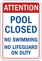 Pool closed sign and labels no swimming, no lifeguard on duty