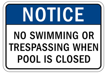 Pool closed sign and labels no swimming or trespassing when pool is closed