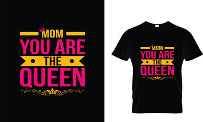 Mom you are the Queen happy mother's day T Shirt Design.
