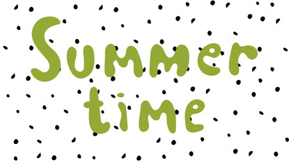 Hand drawn lettering poster. Summer time with black dots. Vintage typography card. Vector calligraphy.