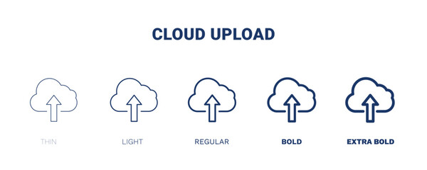 cloud upload icon. Thin, light, regular, bold, black cloud upload icon set from user interface collection. Outline vector. Editable cloud upload symbol can be used web and mobile