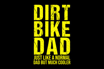 Dirt Bike Dad Just Like A Normal Dad But Much Cooler T-Shirt Design