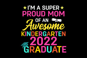 I'm A Super Proud Mon of an Awesome Kindergarten funny Father's Day t-shirt design