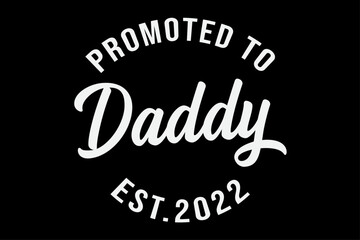 Fototapeta na wymiar Promoted to daddy Father's Day t-shirt design