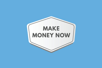 Make Money Now text Button. Make Money Now Sign Icon Label Sticker Web Buttons