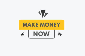 Make Money Now text Button. Make Money Now Sign Icon Label Sticker Web Buttons