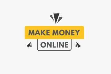 Make Money online text Button. Make Money online Sign Icon Label Sticker Web Buttons