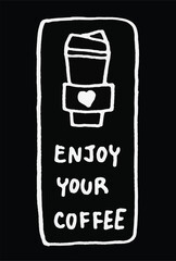 Cup of Hot Coffee Doodle Hand drawn Cartoon , with word Enjoy Your Coffee