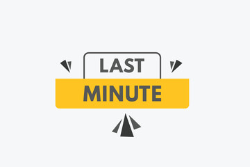 Last Minute text Button. Last Minute Sign Icon Label Sticker Web Buttons