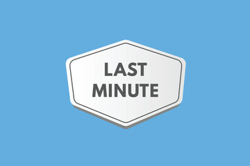 Last Minute text Button. Last Minute Sign Icon Label Sticker Web Buttons