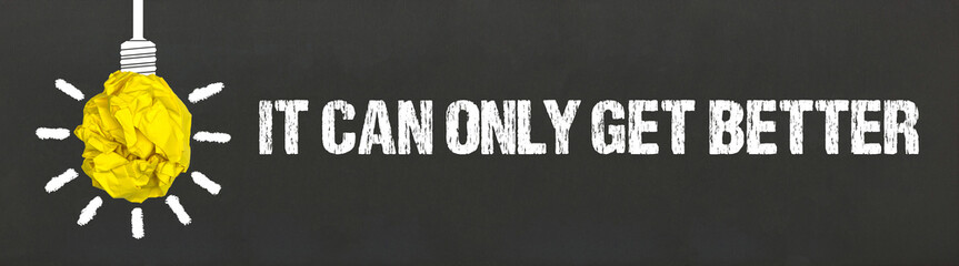 It can only get better	