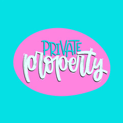 Vector handdrawn illustration. Lettering phrases Private property. Warning phrase, poster