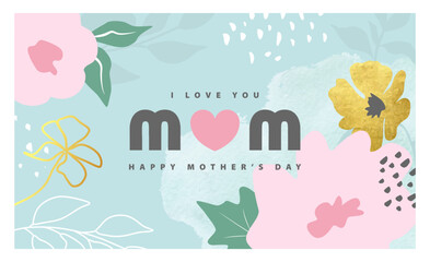 I love you Mom, Happy Mother's Day.Modern design with golden flowers, hand-drawn details and watercolor texture.Vector illustration