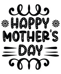 Obraz premium Happy mother's day Happy mother's day shirt print template, Typography design for mom, mother's day, wife, women, girl, lady, boss day, birthday 