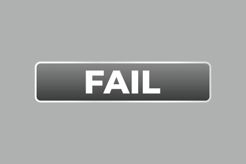 Fail Button. Speech Bubble, Banner Label Fail