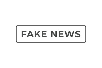 Fake News Button. Speech Bubble, Banner Label Fake News