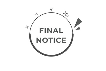 Final Notice Button. Speech Bubble, Banner Label Final Notice