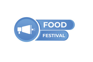 Food Festival Button. Speech Bubble, Banner Label Food Festival