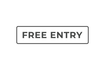 Fototapeta premium Free Entry Button. Speech Bubble, Banner Label Free Entry